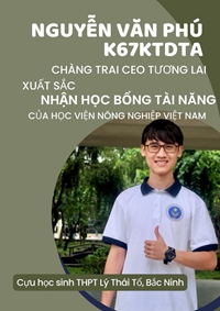 Nguyễn Văn Phú - Chàng trai CEO tương lai đã xuất sắc nhận học bổng Tài Năng của Học viện Nông nghiệp Việt Nam