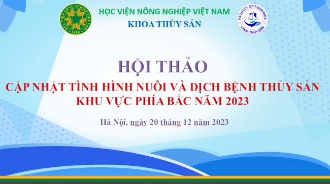 Hội thảo “Cập nhật tình hình nuôi và dịch bệnh thủy sản khu vực phía Bắc Việt Nam năm 2023”