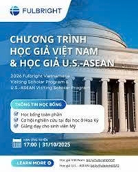 Chương trình Học giả Fulbright Việt Nam và Chương trình Học giả Hoa Kỳ - ASEAN năm học 2026 - 2027