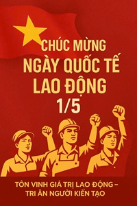 Kỷ niệm 140 năm ngày Quốc tế lao động và Lễ hội của giai cấp công nhân, người lao động Việt Nam