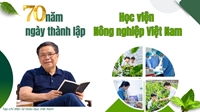 70 năm phát triển của Học viện Nông nghiệp Việt Nam và câu chuyện đưa khoa học trở về với đồng ruộng