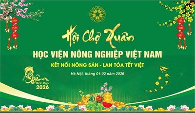 Hội chợ Xuân Học viện Nông nghiệp Việt Nam 2026 Kết nối nông sản - Lan tỏa Tết Việt