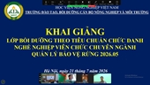 KHAI GIẢNG LỚP “BỒI DƯỠNG THEO TIÊU CHUẨN CHỨC DANH NGHỀ NGHIỆP VIÊN CHỨC CHUYÊN NGÀNH QUẢN LÝ BẢO VỆ RỪNG 2026 05”