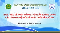 Hội thảo cấp Học viện về Nuôi trồng thủy sản và ứng dụng các công nghệ mới để phát triển bền vững