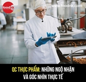 QC thực phẩm Những ngộ nhận và góc nhìn thực tế