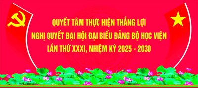 Quyết tâm thực hiện thắng lợi Nghị quyết Đại hội Đại biểu Đảng bộ Học viện Nông nghiệp Việt Nam nhiệm lần thứ XXXI
